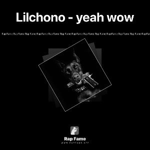 Lilchono - yeah wow