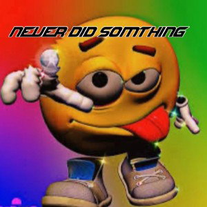 never did something 