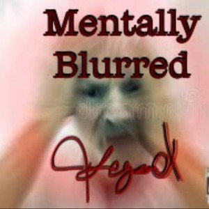 Mentally Blurred 