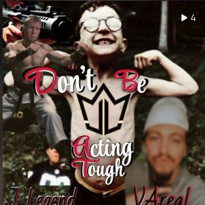 ￼Don’t Be Acting Tough Ft. VAreal￼