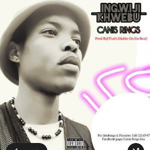 Canis Rings [iNgwijikhwebu] Prod By_Diaplo On Da Beat 