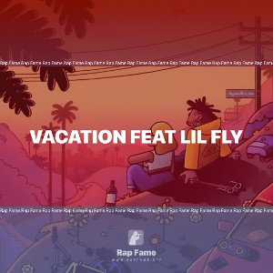 vacation feat lil fly
