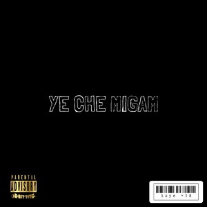 YE CHE MIGAM