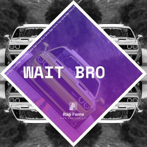 wait bro 