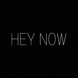 HEY NOW