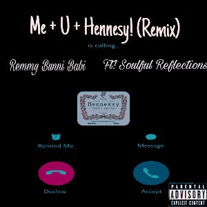 Me+U+Hennesy RemmyBunniBabi Ft Soulful Reflections (Remix)