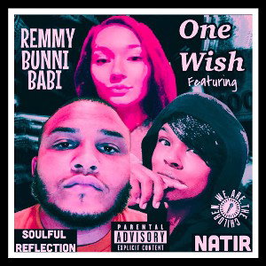 One Wish! ☝🏼 REMMYBUNNIBABI Ft SOULFUL REFLECTIONS & NATIR!