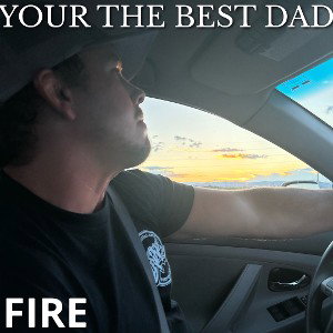 Your The Best Dad