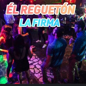 EL REGUETÓN DE LA FIRMA 