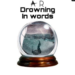 AR1- DROWNING IN WORDS