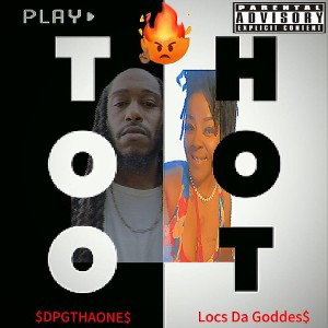 Too Hot ft. Locs Da Goddes$