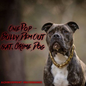 One Pop - Bully Dem Out feat. Grime Dog