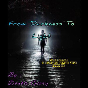 From Darkness To Light 