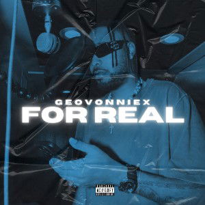 FOR REAL - GEOVONNIEX