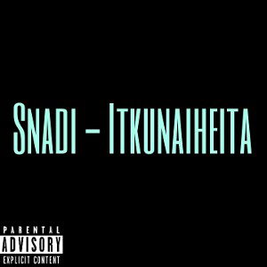 Snadi - Itkunaiheita