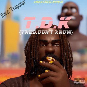 Nzee Trapstar-TDK{They Don’t Know}