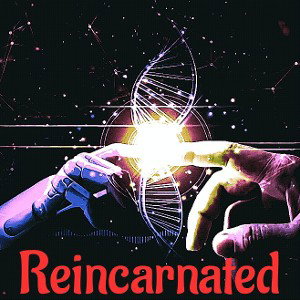 Reincarnated