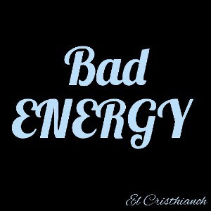 BAD ENERGY 