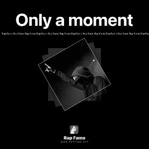 Only a moment