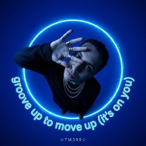 groove up to move up (it's on you)