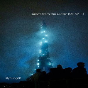 scars from the gutter (OH WTF) feat. lilyoung01