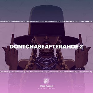 DontChaseAfterAHoe 2