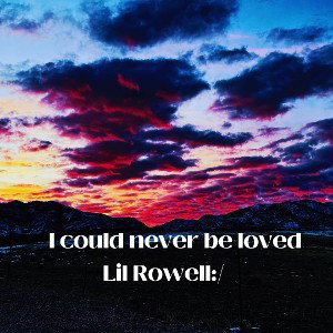 I could never be loved 