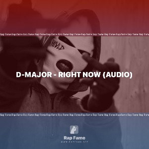 D-Major - Right Now (Audio)