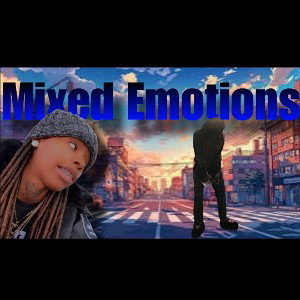 Mixed Emotions Ft.mrbezzyshxtt