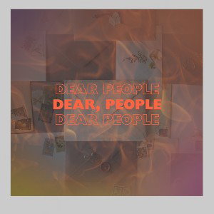 Dear, People