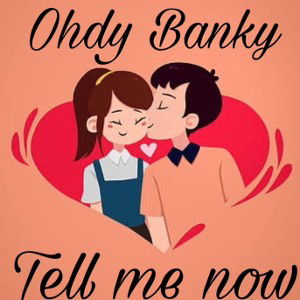 Tell me now