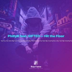 PhillyB feat. GIFTED — Hit the Floor