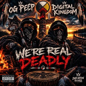 OG PEEP & Digital Kingdom - We’re Real Deadly