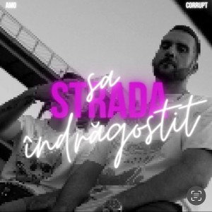 Corrupt x Amo - Strada sa îndrăgostit 