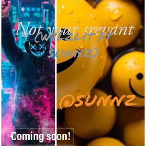 Not your servant ft Sunnzy(Coming Soon)