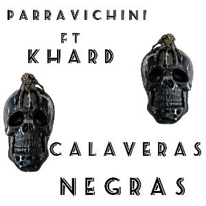 PARRAVICHINI FT KHARD - CALAVERAS NEGRAS