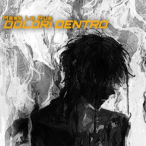 Mask La Rue - DOLORI DENTRO 