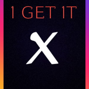 I get it