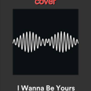 COVER- I Wanna Be Yours