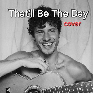 COVER- That'll Be The Day