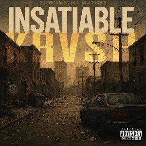 Insatiable.