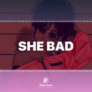 she bad