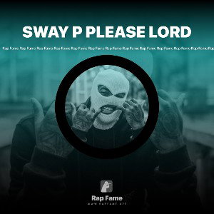 SWAY P PLEASE LORD
