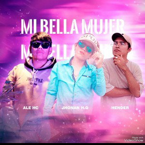 MI BELLA MUJER (JHONAN H.Q FT ALE HC - HENDER_