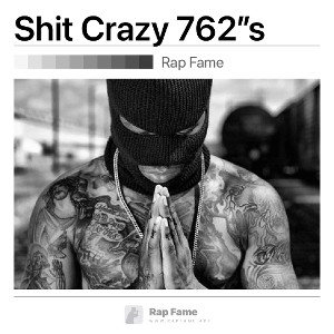 Shit Crazy 762”s