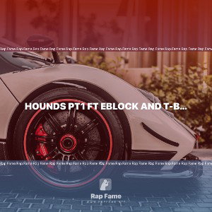 hounds pt1 ft eblock and t-bone