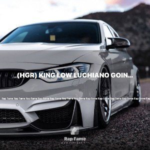 (HGR) King Low Luchiano going hard