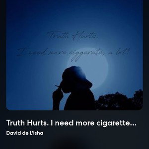 Truth Hurts. I need more cigarettes, a lot! (prod.Jordan Vela)