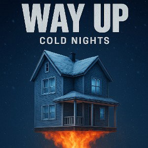 Way Up “cold nights”