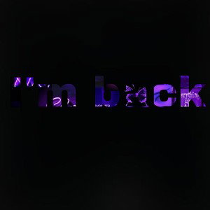 i’m back